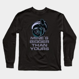 Mines Bigger Than Yours Turbo Design Long Sleeve T-Shirt